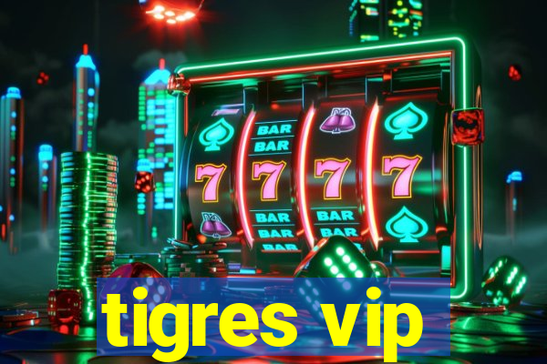 tigres vip